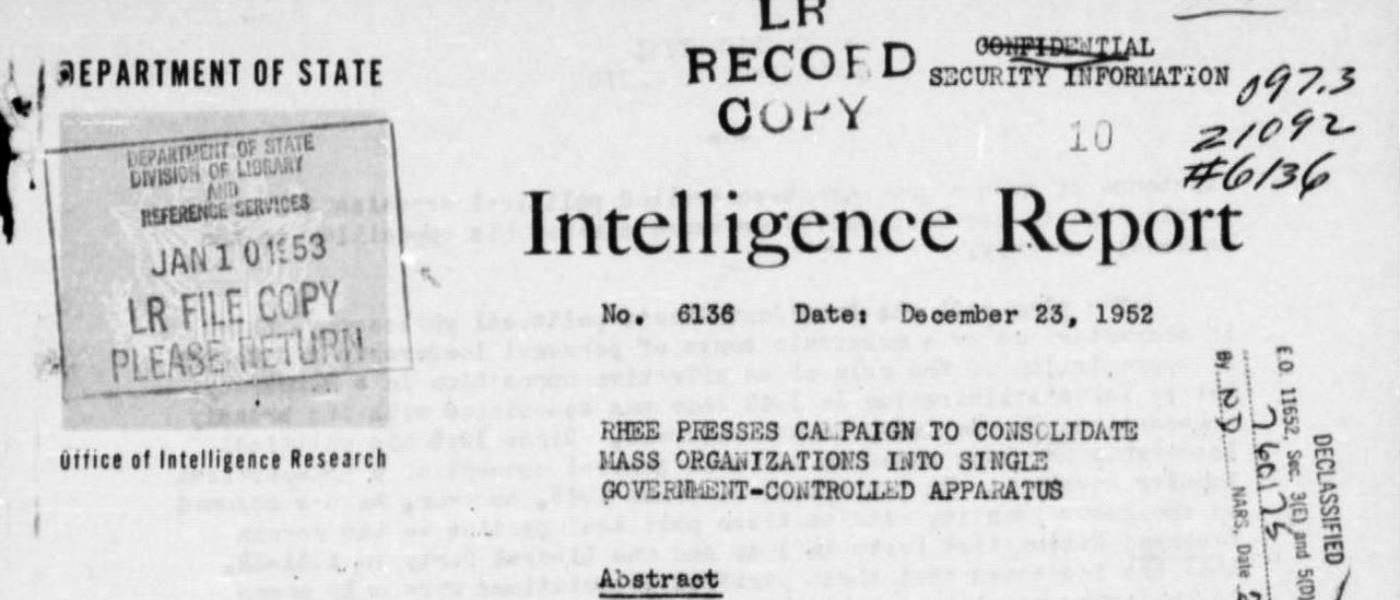 State Dept. Office of Intelligence Research. Division of Research for Far East. IR 6136: Rhee Presses Campaign to Consolidate Mass Organizations into Single Government-Controlled Apparatus. 23 Dec. 1952. MS Country Intelligence Reports/State Department's Bureau of Intelligence and Research Reports Korea. National Archives (United States). Archives Unbound, link.gale.com/apps/doc/SC5109858395/GDSC?u=asiademo&sid=bookmark-GDSC&xid=28525876&pg=1.