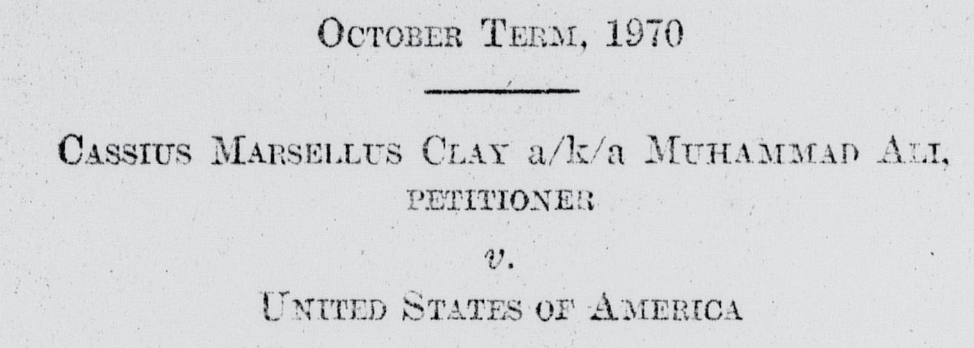 Clay, Cassius v. U.S. 1966-1971. MS Years of Expansion, 1950-1990: Series 4: Legal Case Files, 1933-1990 Box 1300, Item 89.